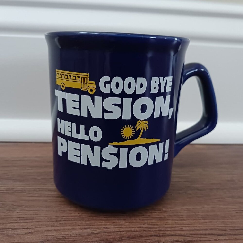 Goodbye‎ Tension Hello Pension School Bus Coffee Cup Mug Blue